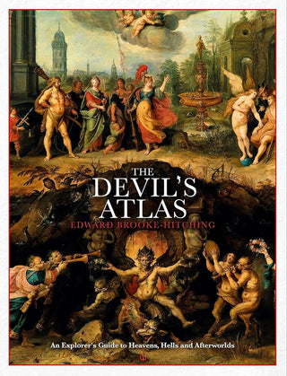 The Devil's Atlas: An Explorer's Guide to Heavens, Hells and Afterworlds cover image