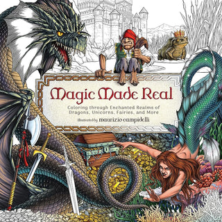 Magic Made Real: Coloring through Enchanted Realms of Dragons, Unicorns, Fairies, and More cover image