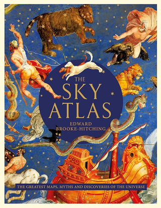 The Sky Atlas: The Greatest Maps, Myths and Discoveries of the Universe cover image