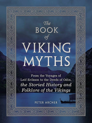 The Book of Viking Myths: From the Voyages of Leif Erikson to the Deeds of Odin, the Storied History and Folklore of the Vikings cover image