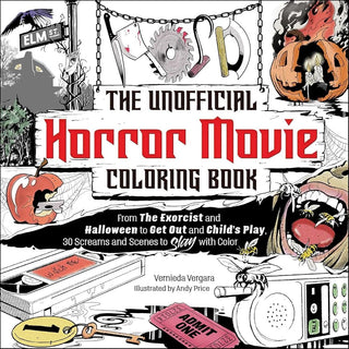 The Unofficial Horror Movie Coloring Book: From The Exorcist and Halloween to Get Out and Child's Play, 30 Screams and Scenes to Slay with Color cover image