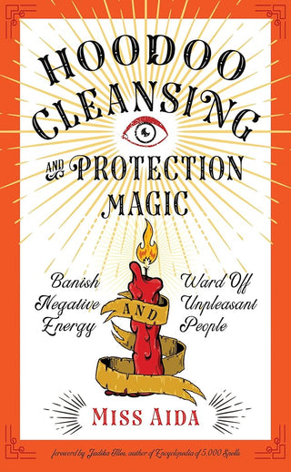 Hoodoo Cleansing and Protection Magic: Banish Negative Energy and Ward Off Unpleasant People cover image