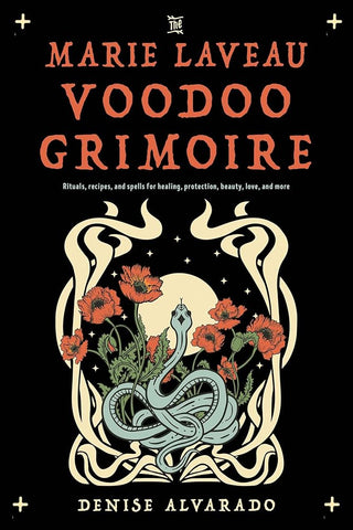 The Marie Laveau Voodoo Grimoire: Rituals, Recipes, and Spells for Healing, Protection, Beauty, Love, and More cover image