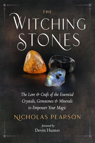 The Witching Stones: The Lore and Craft of the Essential Crystals, Gemstones, and Minerals to Empower Your Magic cover image