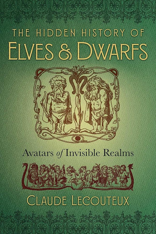 The Hidden History of Elves and Dwarfs: Avatars of Invisible Realms cover image