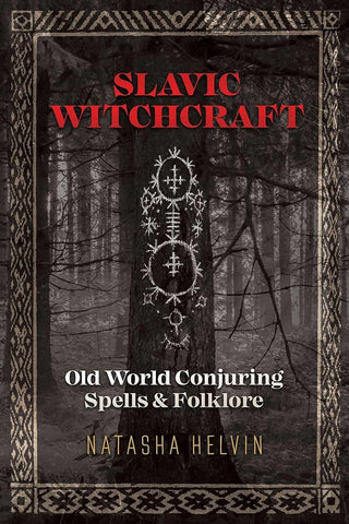 Slavic Witchcraft: Old World Conjuring Spells and Folklore cover image