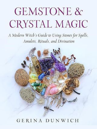 Gemstone and Crystal Magic: A Modern Witch's Guide to Using Stones for Spells, Amulets, Rituals, and Divination cover image