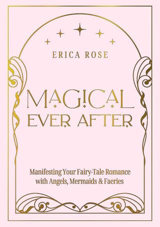Magical Ever After: Manifesting Your Fairy-Tale Romance with Angels, Mermaids & Faeries cover image