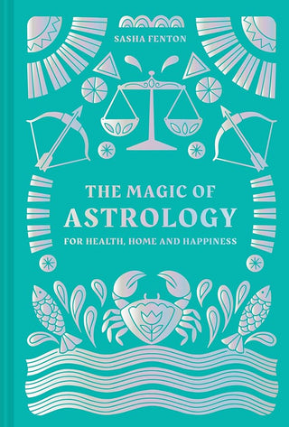 The Magic of Astrology: for health, home and happiness cover image