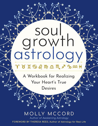 Soul Growth Astrology: A Workbook for Realizing Your Heart’s True Desires (Intuitive Astrology) cover image
