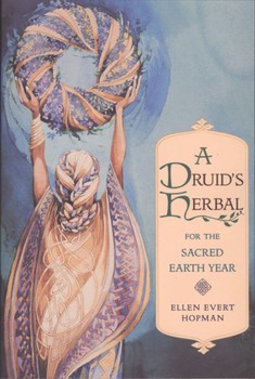 A DRUID'S HERBAL FOR THE SACRED EARTH YEAR