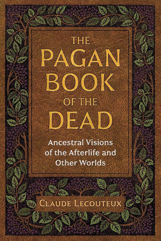 The Pagan Book of the Dead: Ancestral Visions of the Afterlife and Other Worlds cover image