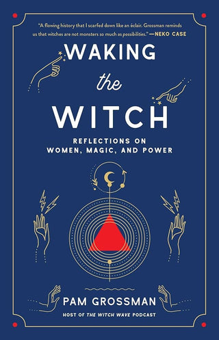Waking the Witch: Reflections on Women, Magic, and Power (Witchcraft Bestseller) cover image