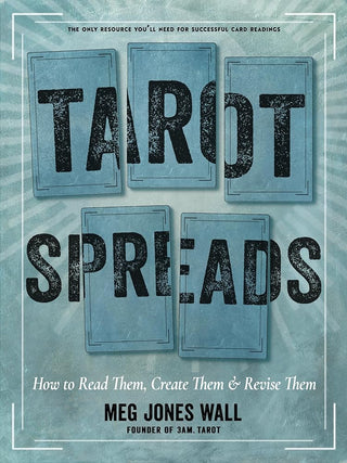 Tarot Spreads: How to Read Them, Create Them, and Revise Them cover image