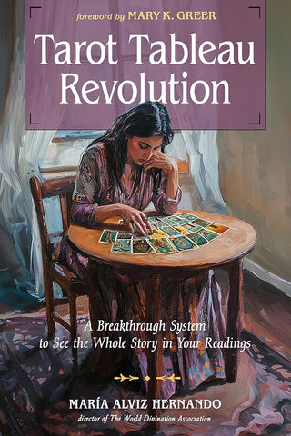 Tarot Tableau Revolution: A Breakthrough System to See the Whole Story in Your Readings cover image