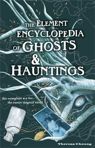 THE ELEMENT ENCYCLOPEDIA OF GHOSTS AND HAUNTINGS