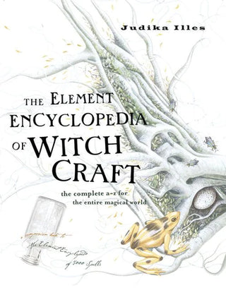 THE ELEMENT ENCYCLOPEDIA OF WITCHCRAFT