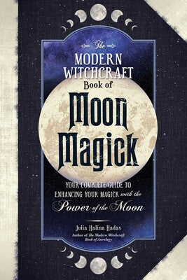 THE MODERN WITCHCRAFT BOOK OF MOON MAGICK